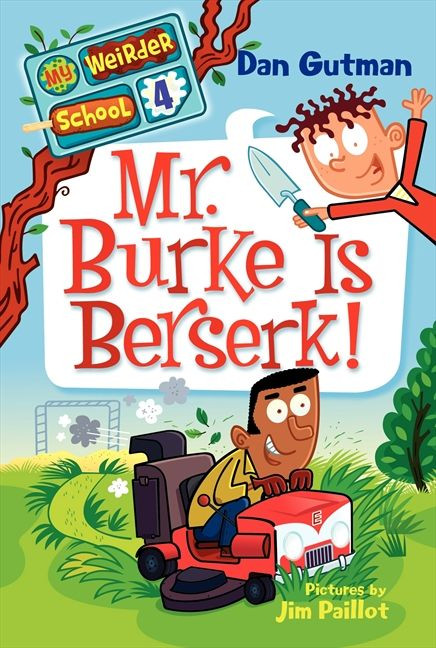 My Weirder School #4: Mr. Burke Is Berserk! by Dan Gutman, Jim Paillot, 9780061969225