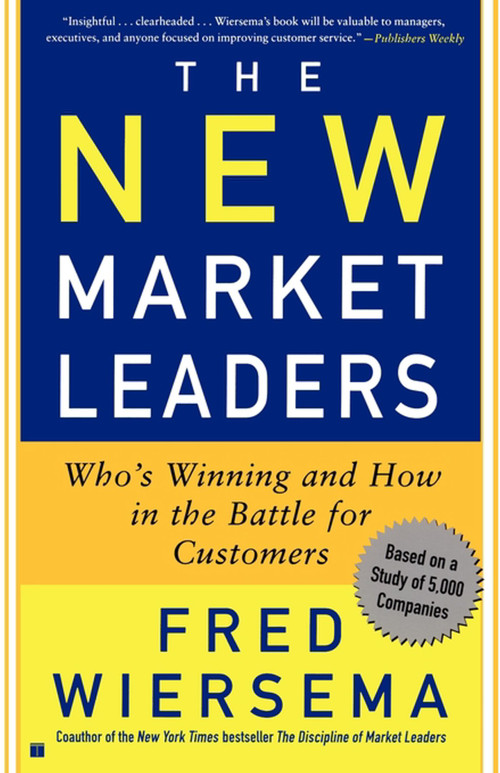 The New Market Leaders (Who's Winning and How in the Battle for Customers) by Fred Wiersema, 9780743204668
