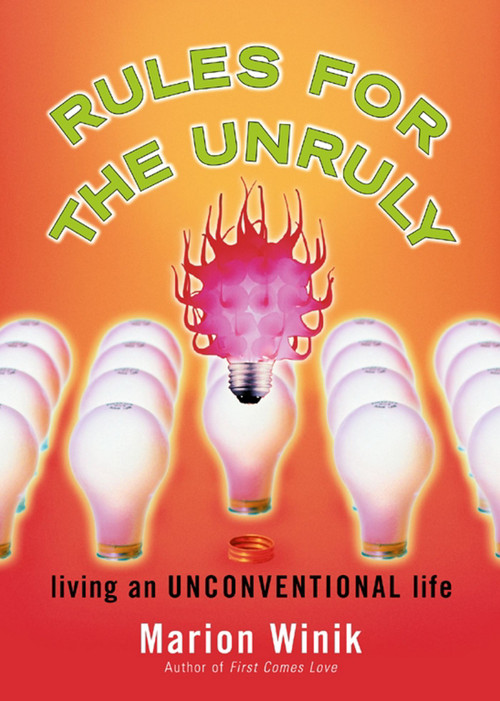 Rules for the Unruly (Living an Unconventional Life) by Marion Winik, 9780743216036
