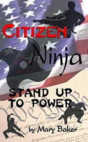 Citizen Ninja (Stand Up to Power) by Mary Baker, 9781579512200
