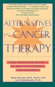 Alternatives in Cancer Therapy (The Complete Guide to Alternative Treatments) by Ross Pelton, 9780671796235