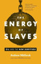 The Energy of Slaves by Andrew Nikiforuk, 9781771640107