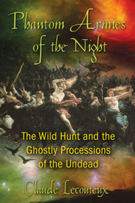 Phantom Armies of the Night (The Wild Hunt and the Ghostly Processions of the Undead) by Claude Lecouteux, 9781594774362
