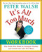 It's All Too Much Workbook (The Tools You Need to Conquer Clutter and Create the Life You Want) by Peter Walsh, 9781439149560