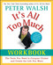 It's All Too Much Workbook (The Tools You Need to Conquer Clutter and Create the Life You Want) by Peter Walsh, 9781439149560