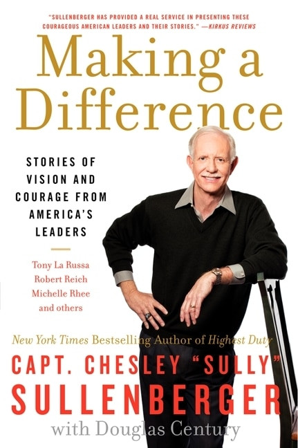Making a Difference (Stories of Vision and Courage from America's Leaders) by Captain Chesley B. Sullenberger, III, 9780061924712
