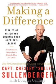Making a Difference (Stories of Vision and Courage from America's Leaders) by Chesley B. Sullenberger, III, 9780061924712