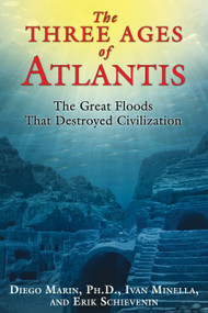 The Three Ages of Atlantis (The Great Floods That Destroyed Civilization) by Diego Marin, Ivan Minella, Erik Schievenin, 9781591431794