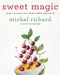 Sweet Magic (Easy Recipes for Delectable Desserts) by Michel Richard, Peter Kaminsky, 9780061928215