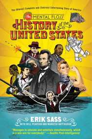The Mental Floss History of the United States (The (Almost) Complete and (Entirely) Entertaining Story of America) - 9780061928239 by Erik Sass, Will Pearson, Mangesh Hattikudur, 9780061928239