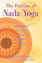 The Practice of Nada Yoga (Meditation on the Inner Sacred Sound) by Baird Hersey, Sri Krishna Das, 9781620551813