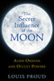 The Secret Influence of the Moon (Alien Origins and Occult Powers) by Louis Proud, 9781594774942
