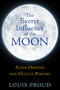 The Secret Influence of the Moon (Alien Origins and Occult Powers) by Louis Proud, 9781594774942