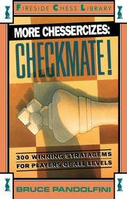 More Chessercizes: Checkmate (300 Winning Strategies for Players of All Levels) by Bruce Pandolfini, 9780671701857