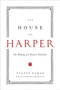 The House of Harper (The Making of a Modern Publisher) by Eugene Exman, 9780061936661