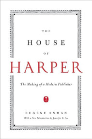 The House of Harper (The Making of a Modern Publisher) by Eugene Exman, 9780061936661