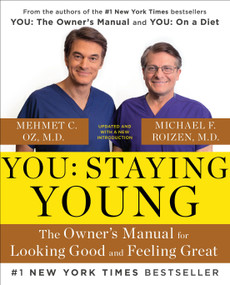 You: Staying Young (The Owner's Manual for Looking Good & Feeling Great) by Michael F. Roizen, Mehmet Oz, 9781476762241