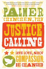 Justice Calling (Live Love, Show Compassion, Be Changed) by Palmer Chinchen, 9781476761992