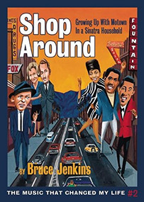 Shop Around (Growing Up With Motown in a Sinatra Household) by Bruce Jenkins, 9780986189814