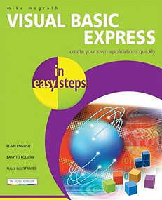 Visual Basic Express in easy steps by Mike McGrath, 9781840783292