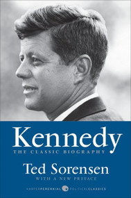 Kennedy (The Classic Biography) by Ted Sorensen, 9780061967849