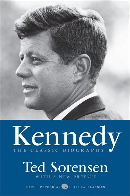 Kennedy (The Classic Biography) by Ted Sorensen, 9780061967849