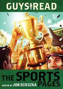 Guys Read: The Sports Pages by Jon Scieszka, Gordon Korman, Chris Rylander, Dan Gutman, Anne Ursu, Tim Green, Joseph Bruchac, Jacqueline Woodson, Dan Santat, 9780061963773