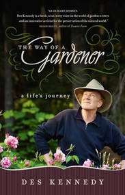 The Way of a Gardener (A Life's Journey) by Des Kennedy, 9781553654179