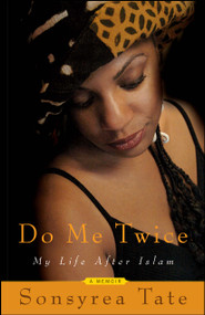 Do Me Twice (My Life After Islam) by Sonsyrea Tate, 9781593091224