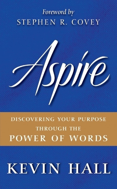 Aspire (Discovering Your Purpose Through the Power of Words) by Kevin Hall, 9780061964541