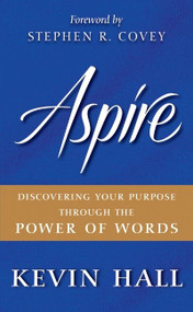 Aspire (Discovering Your Purpose Through the Power of Words) by Kevin Hall, 9780061964541