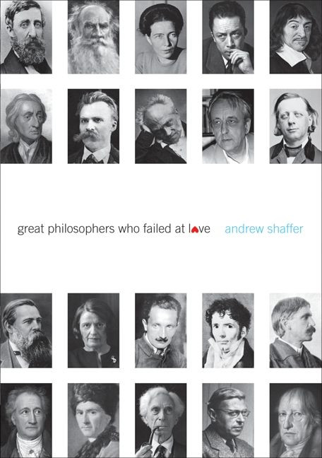Great Philosophers Who Failed at Love by Andrew Shaffer, 9780061969812