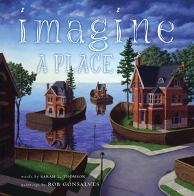 Imagine a Place by Sarah L. Thomson, Rob Gonsalves, 9781416968023