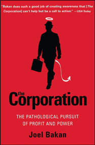The Corporation (The Pathological Pursuit of Profit and Power) by Joel Bakan, 9780743247467