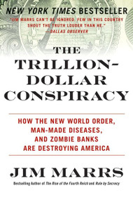 The Trillion-Dollar Conspiracy (How the New World Order, Man-Made Diseases, and Zombie Banks Are Destroying America) by Jim Marrs, 9780061970696