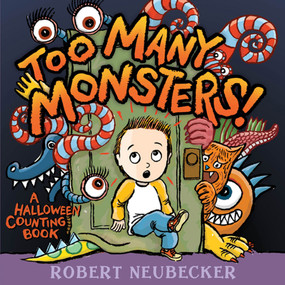 Too Many Monsters! (A Halloween Counting Book) by Robert Neubecker, Robert Neubecker, 9781442401723