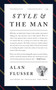 Style and the Man (How and Where to Buy the Best Mens' Clothes) by Alan Flusser, 9780061976155