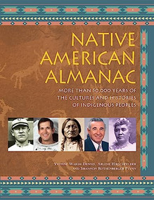 Native American Almanac (More Than 50,000 Years of the Cultures and Histories of Indigenous Peoples) by Yvonne Wakim Dennis, Arlene Hirschfelder, Shannon Rothenberger Flynn, 9781578595075