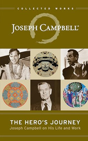The Hero's Journey (Joseph Campbell on His Life and Work) by Joseph Campbell, Phil Cousineau, Stuart L. Brown, 9781608681891