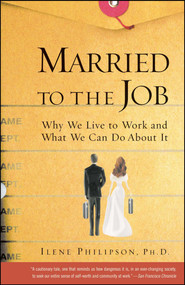 Married to the Job (Why We Live to Work and What We Can Do About It) by Ilene Philipson, 9780743215794