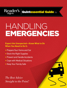 Reader's Digest Quintessential Guide to Handling Emergencies by Editors at Reader's Digest, 9781621452508