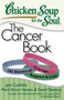 Chicken Soup for the Soul: The Cancer Book (101 Stories of Courage, Support & Love) by Jack Canfield, Mark Victor Hansen, David Tabatsky, 9781935096306