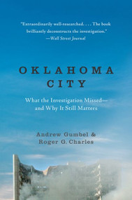 Oklahoma City (What the Investigation Missed--and Why It Still Matters) by Andrew Gumbel, Roger G. Charles, 9780061986451