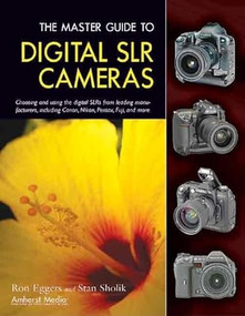 The Master Guide to Digital SLR Cameras by Ron Eggers, Stan Sholik, 9781584281436