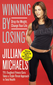 Winning by Losing (Drop the Weight, Change Your Life) - 9780061987380 by Jillian Michaels, 9780061987380