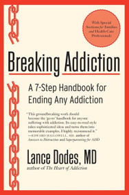 Breaking Addiction (A 7-Step Handbook for Ending Any Addiction) by Lance M. Dodes, M.D., 9780061987397