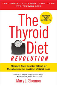 The Thyroid Diet Revolution (Manage Your Master Gland of Metabolism for Lasting Weight Loss) by Mary J. Shomon, 9780061987472