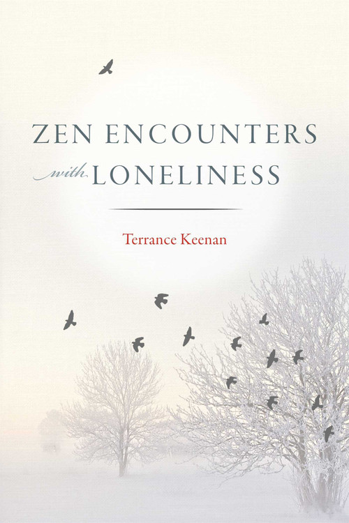 Zen Encounters with Loneliness by Terrance Keenan, 9781614291862