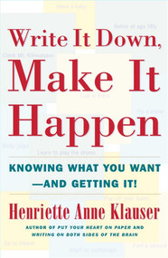 Write It Down Make It Happen (Knowing What You Want And Getting It) by Henriette Anne Klauser, 9780684850023