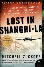 Lost in Shangri-La (A True Story of Survival, Adventure, and the Most Incredible Rescue Mission of World War II) - 9780061988356 by Mitchell Zuckoff, 9780061988356
